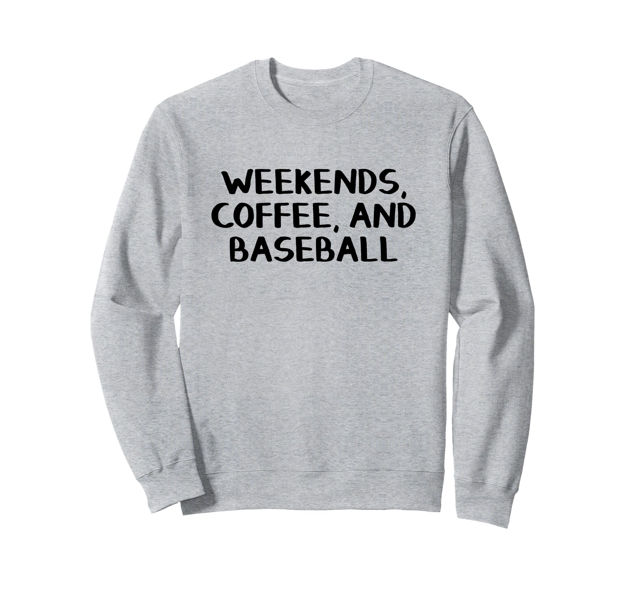 Weekends Coffee And Baseball Sweatshirt - Fun Novelty Design for Adults - T-Shirt, Sweatshirt, Hoodie