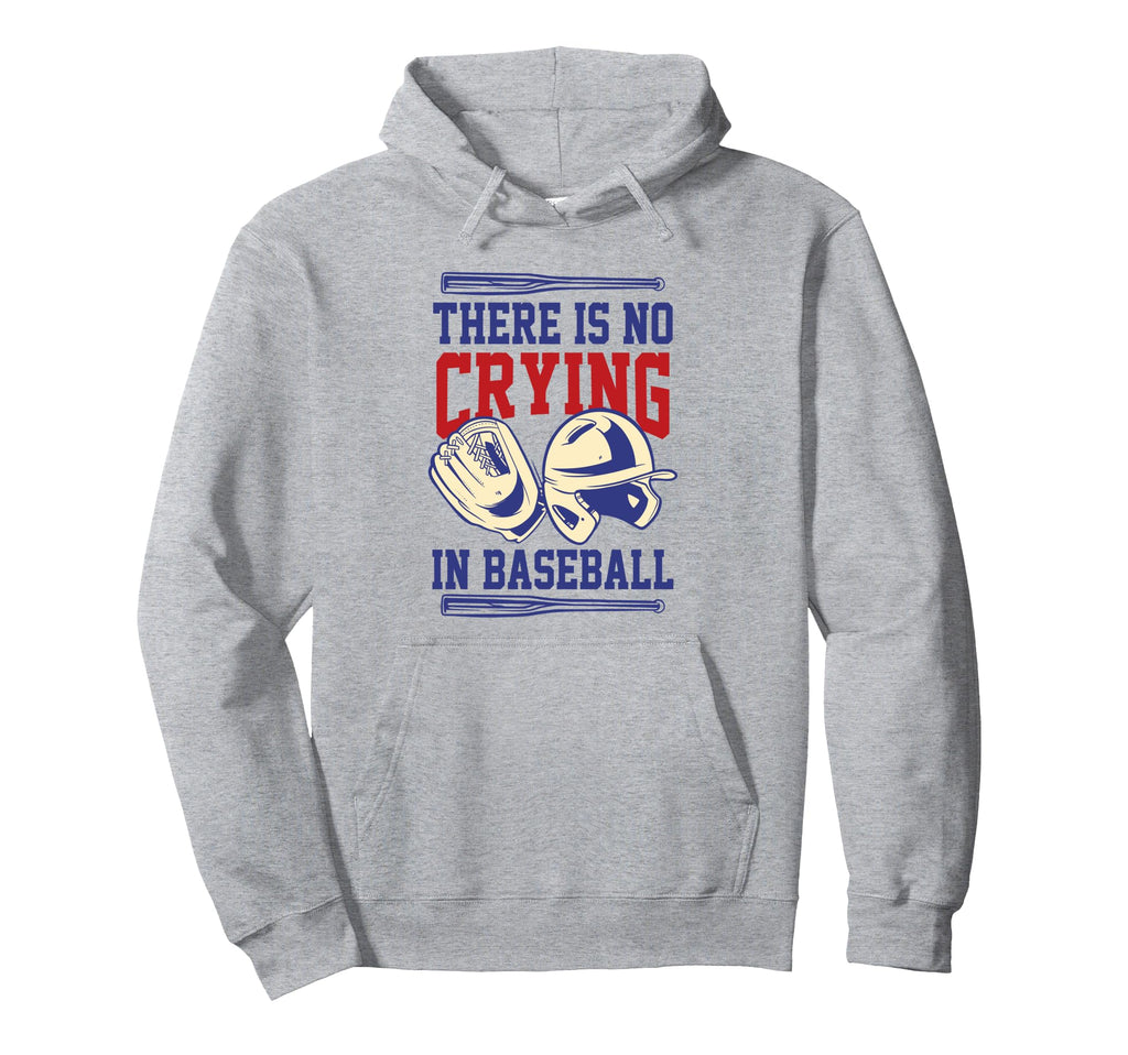 There Is No Crying Baseball Mom Dad Hoodie - Casual Everyday Wear Unisex - T-Shirt, Sweatshirt, Hoodie