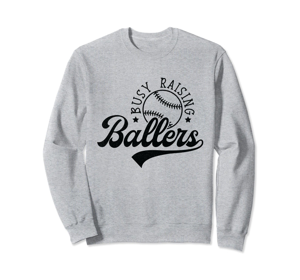 Busy Raising Ballers Funny Sweatshirt - Casual Everyday Wear for Adults - T-Shirt, Sweatshirt, Hoodie