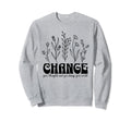 Change Your World Inspirational Word Sweatshirt - Streetwear Style Unisex - T-Shirt, Sweatshirt, Hoodie