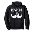 Respect Stache Funny Distressed Hoodie - Novelty Apparel Men Women - T-Shirt, Sweatshirt, Hoodie
