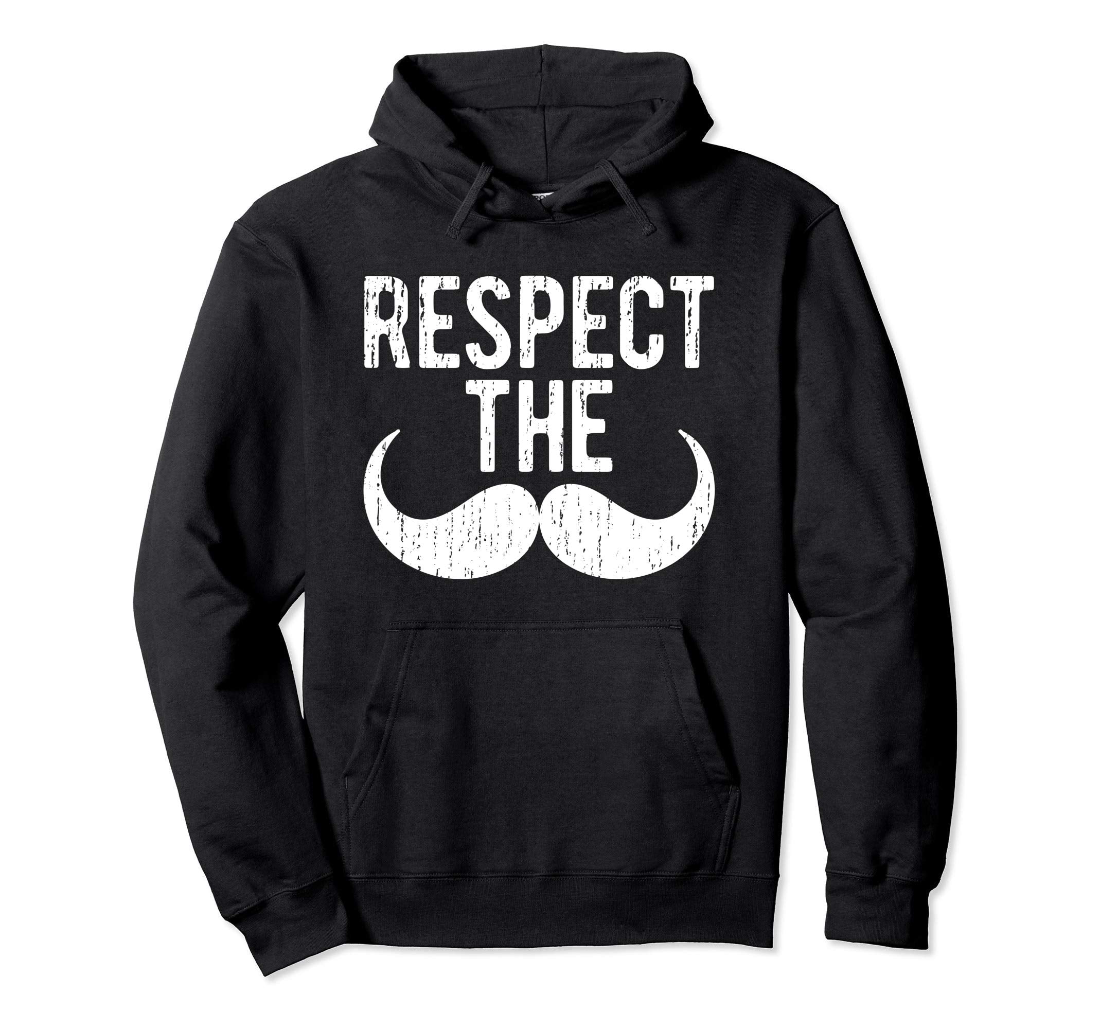 Respect Stache Funny Distressed Hoodie - Novelty Apparel Men Women - T-Shirt, Sweatshirt, Hoodie