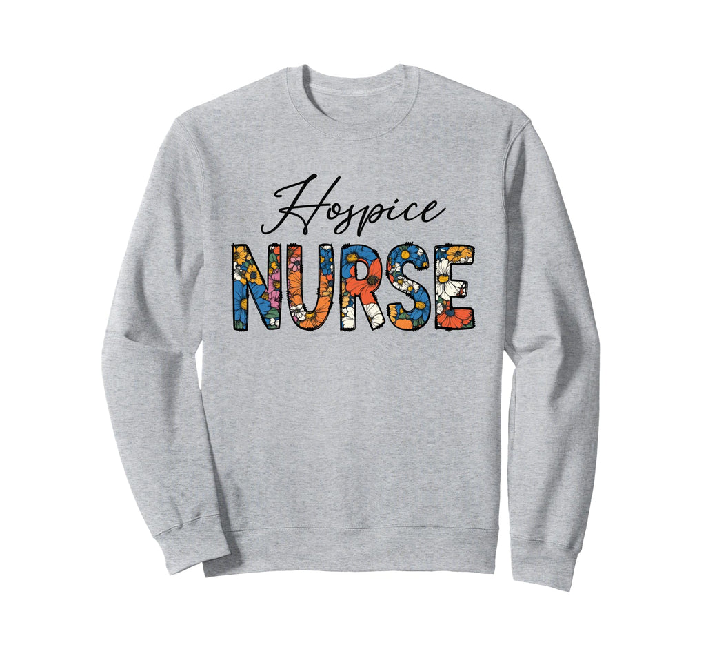 Hospice Nurse Trendy Boho Flowers Sweatshirt - Streetwear Style Unisex - T-Shirt, Sweatshirt, Hoodie