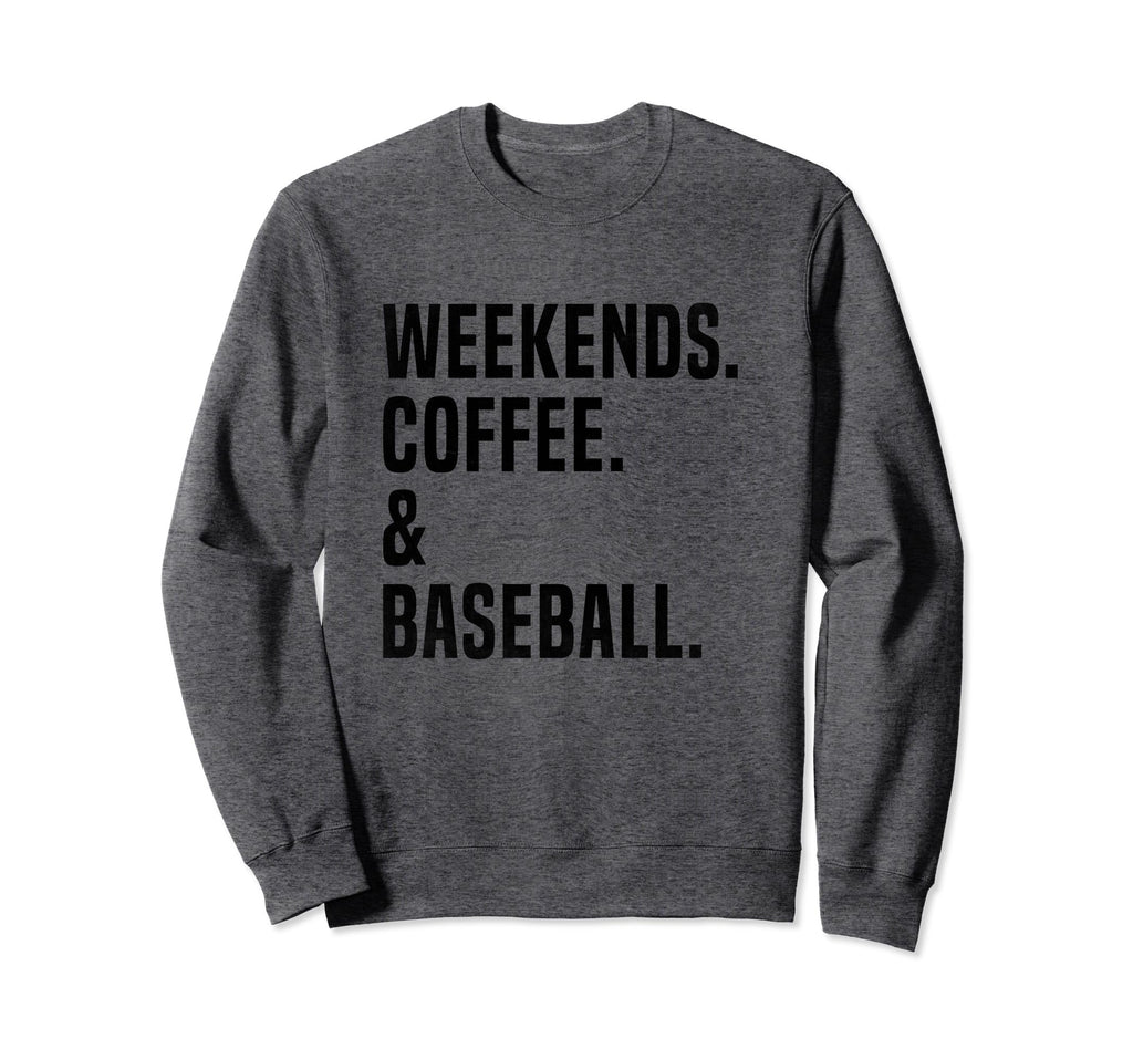 Weekends Coffee And Baseball Funny Sweatshirt - Trendy Graphic Unisex - T-Shirt, Sweatshirt, Hoodie