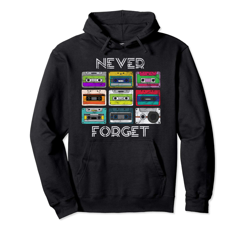 Never Forget Cassette Tapes 80S Hoodie - Fun Novelty Design Men Women - T-Shirt, Sweatshirt, Hoodie