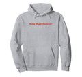Male Manipulator Funny Y2K Aesthetic Hoodie - Fun Novelty Design Unisex - T-Shirt, Sweatshirt, Hoodie