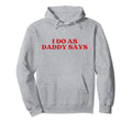 I Do As Daddy Says Y2K Aesthetic Hoodie - Minimalist Print Men Women - T-Shirt, Sweatshirt, Hoodie