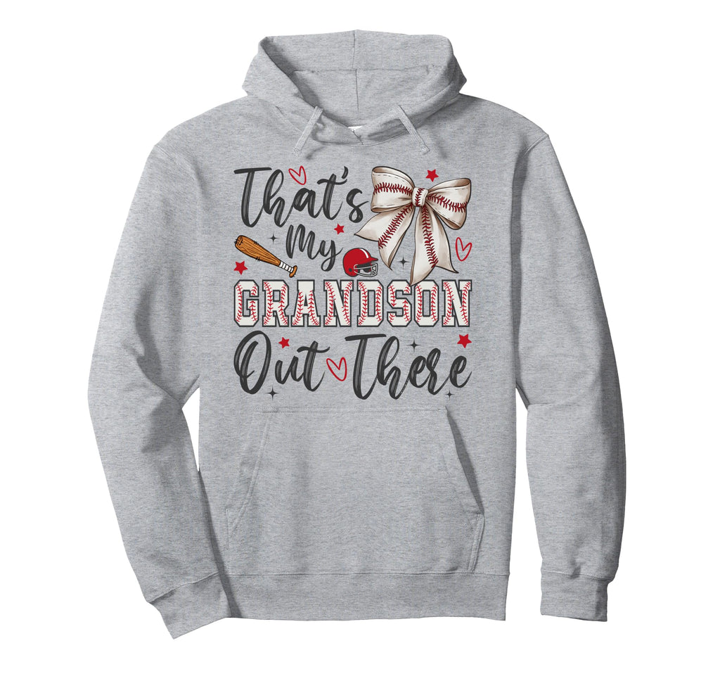 Thats My Grandson Out There Baseball Hoodie - Streetwear Style Unisex - T-Shirt, Sweatshirt, Hoodie