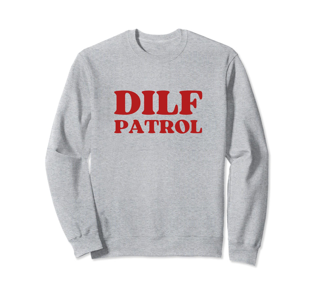 Dilf Patrol Y2K Aesthetic Sweatshirt - Minimalist Print Men Women - T-Shirt, Sweatshirt, Hoodie