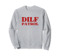 Dilf Patrol Y2K Aesthetic Sweatshirt - Minimalist Print Men Women - T-Shirt, Sweatshirt, Hoodie