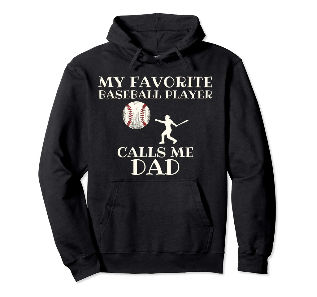 Favorite Baseball Player Calls Me Dad Hoodie - Streetwear Style for Adults - T-Shirt, Sweatshirt, Hoodie