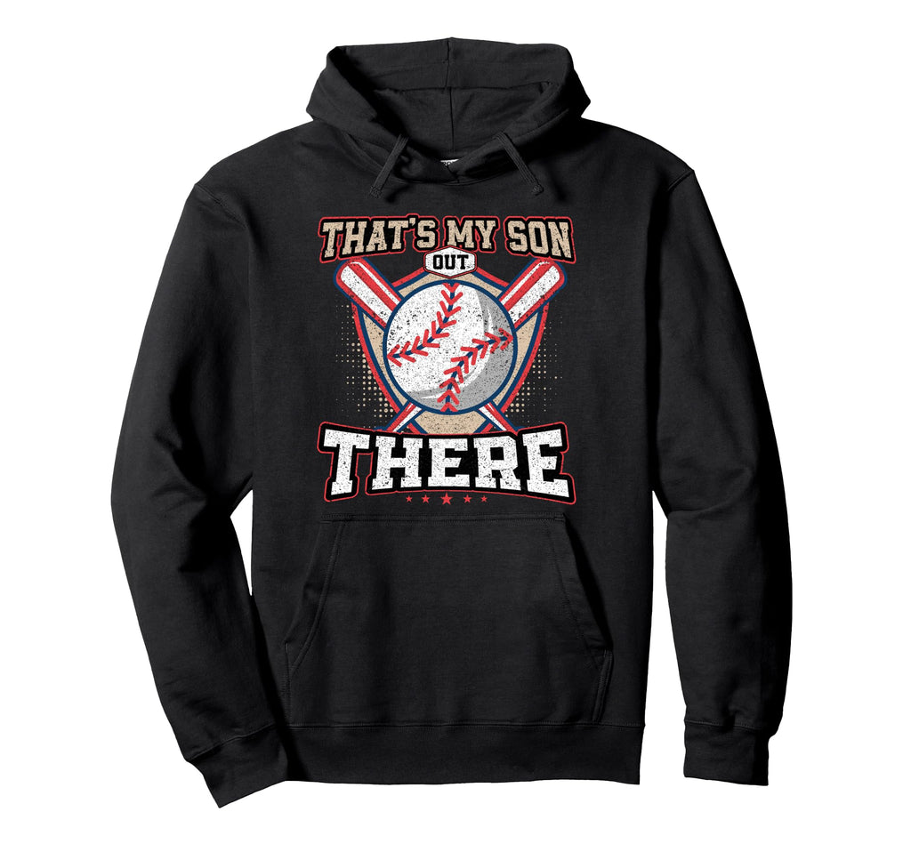 Thats My Son Out There Baseball Father Hoodie - Unique Graphic Men Women - T-Shirt, Sweatshirt, Hoodie