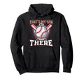 Thats My Son Out There Baseball Father Hoodie - Unique Graphic Men Women - T-Shirt, Sweatshirt, Hoodie