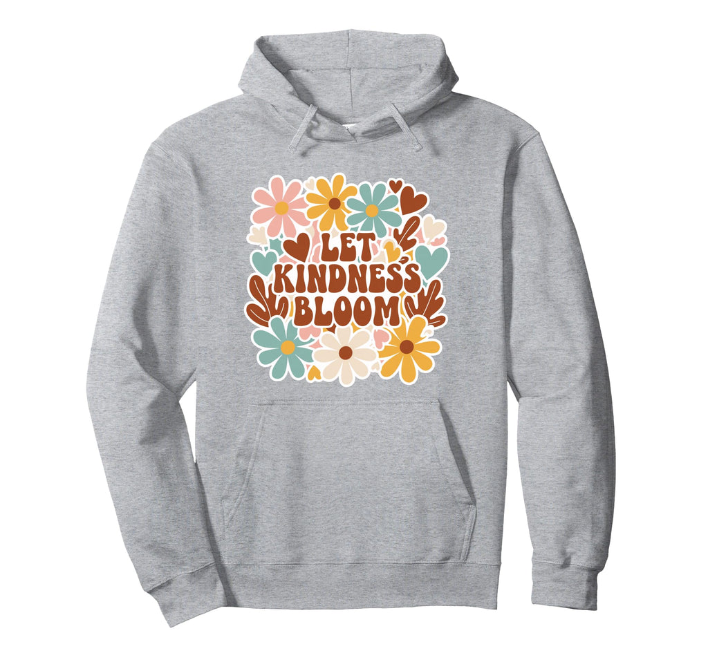 Flower Power Positivity Let Kindness Hoodie - Fun Novelty Design Unisex - T-Shirt, Sweatshirt, Hoodie