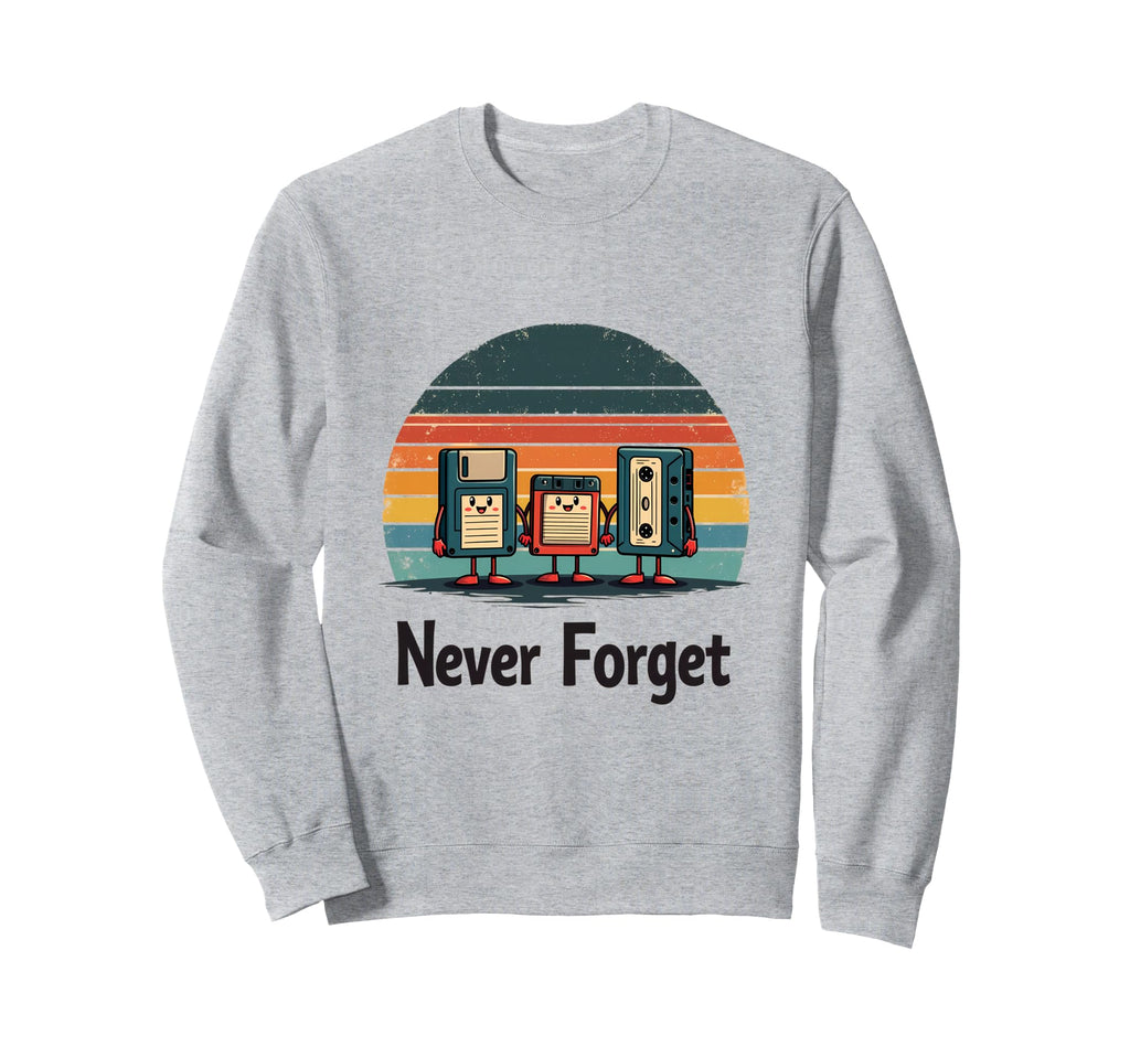 Never Forget Floppy Cassette Tape Sweatshirt - Unique Graphic Unisex - T-Shirt, Sweatshirt, Hoodie