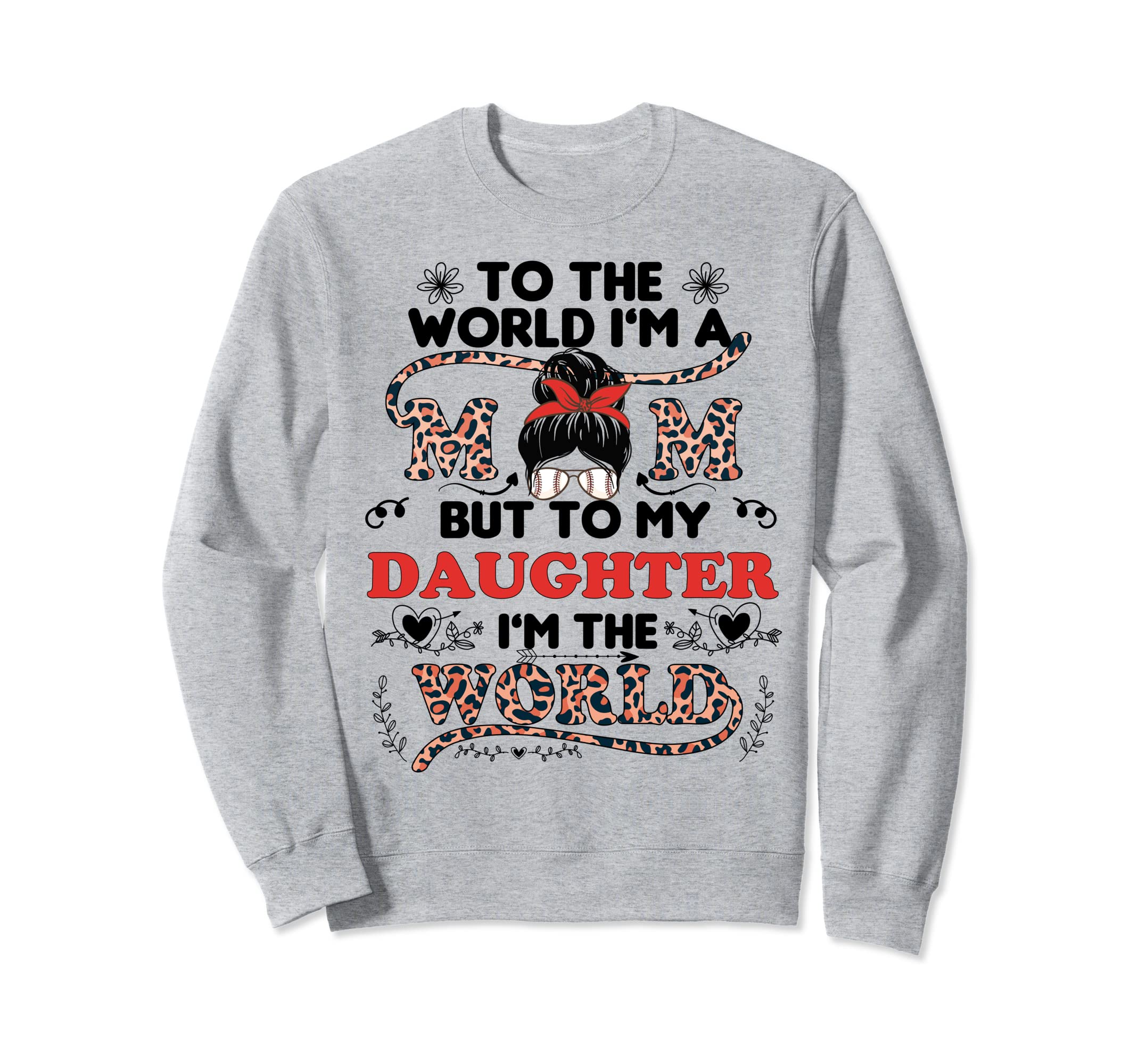 To He World Im Mom Daughter Baseball Sweatshirt - Aesthetic Graphic Unisex - T-Shirt, Sweatshirt, Hoodie