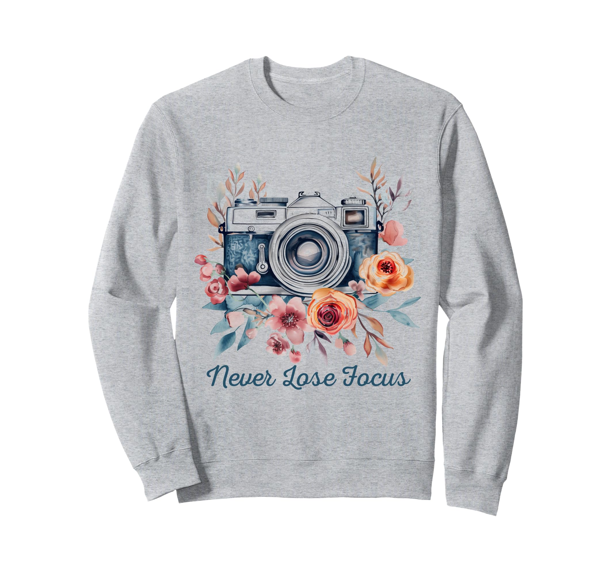 Photographers Never Lose Focus Sweatshirt - Graphic Print for Adults - T-Shirt, Sweatshirt, Hoodie