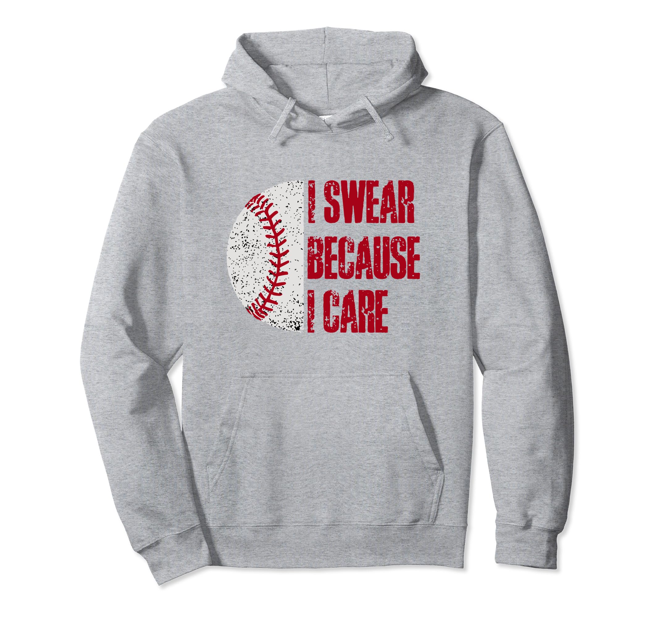 Funny Baseball Fan I Swear Because Hoodie - Fun Novelty Design for Adults - T-Shirt, Sweatshirt, Hoodie