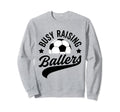 Busy Raising Ballers Soccer Cheer Sweatshirt - Minimalist Print Men Women - T-Shirt, Sweatshirt, Hoodie