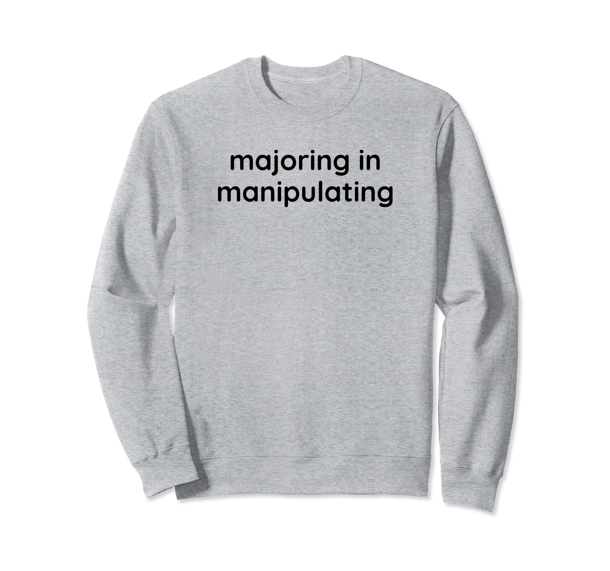 Majoring Manipulating Y2K Sweatshirt - Novelty Apparel for Adults - T-Shirt, Sweatshirt, Hoodie