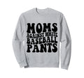 Moms Against White Baseball Pants Sweatshirt - Custom Art Print Men Women - T-Shirt, Sweatshirt, Hoodie