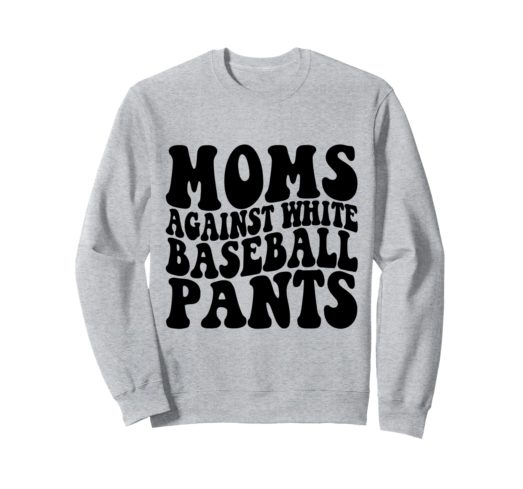 Moms Against White Baseball Pants Sweatshirt - Custom Art Print Men Women - T-Shirt, Sweatshirt, Hoodie