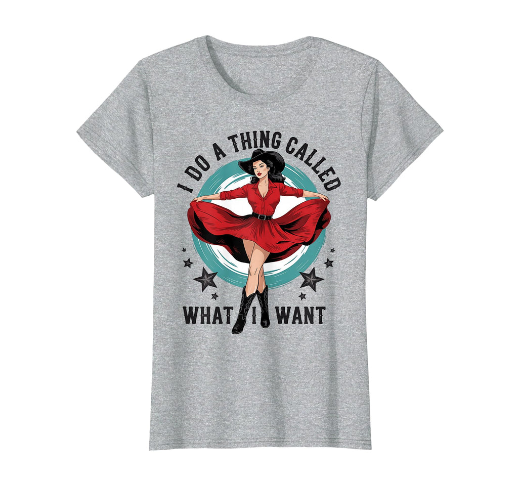 I Do Thing Called What I Want Cowboy T-Shirt - Minimalist Print Unisex - T-Shirt, Sweatshirt, Hoodie