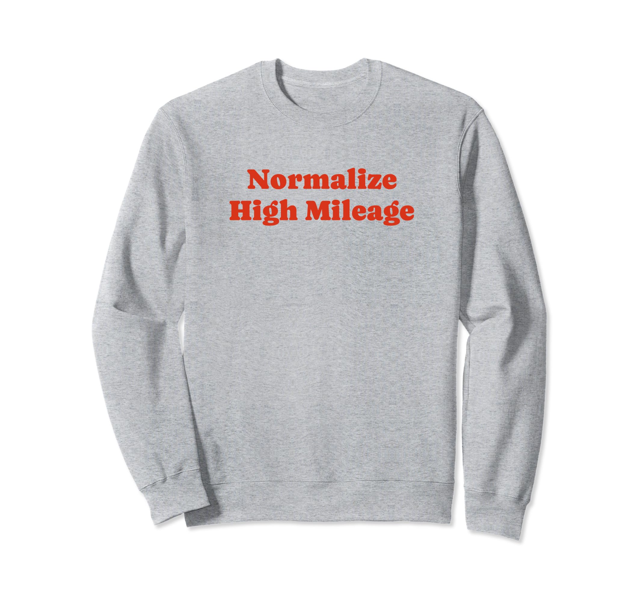 Normalize High Mileage Funny Y2K Sweatshirt - Custom Art Print for Adults - T-Shirt, Sweatshirt, Hoodie