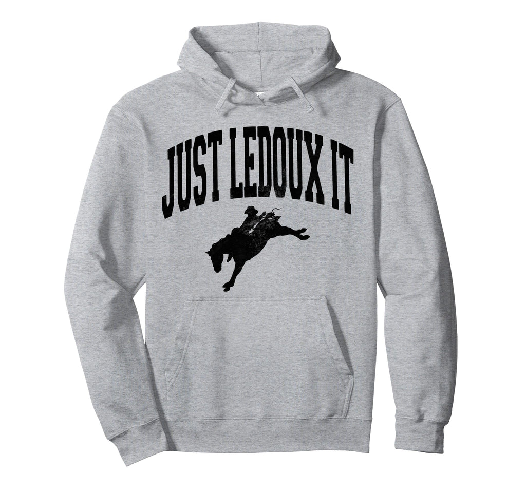 Just Ledoux It Cowboy Whiskey Wine Lover Hoodie - Unique Graphic Men Women - T-Shirt, Sweatshirt, Hoodie