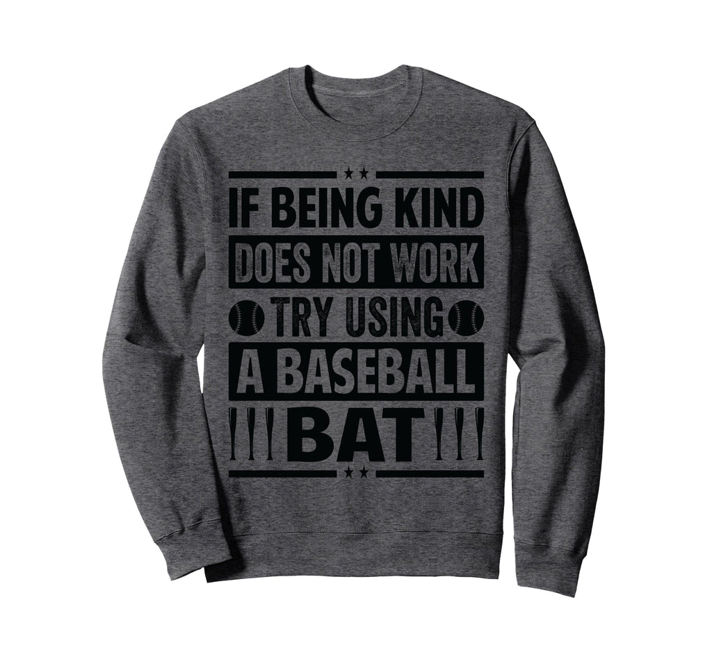 If Being Kind Does Not Work Try Sweatshirt - Minimalist Print for Adults - T-Shirt, Sweatshirt, Hoodie