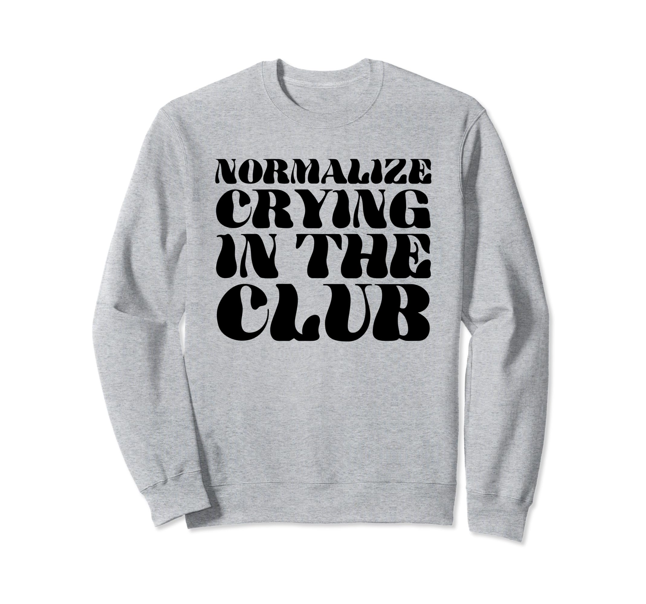 Normalize Crying Club Funny Y2K Sweatshirt - Minimalist Print Men Women - T-Shirt, Sweatshirt, Hoodie