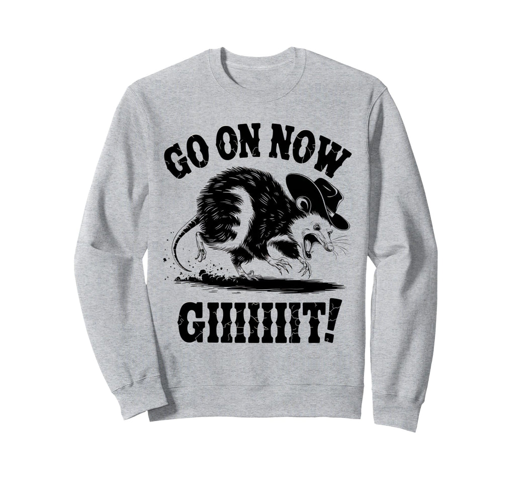 Go Now Git Cowboy Opossum Country Sweatshirt - Unique Graphic Unisex - T-Shirt, Sweatshirt, Hoodie