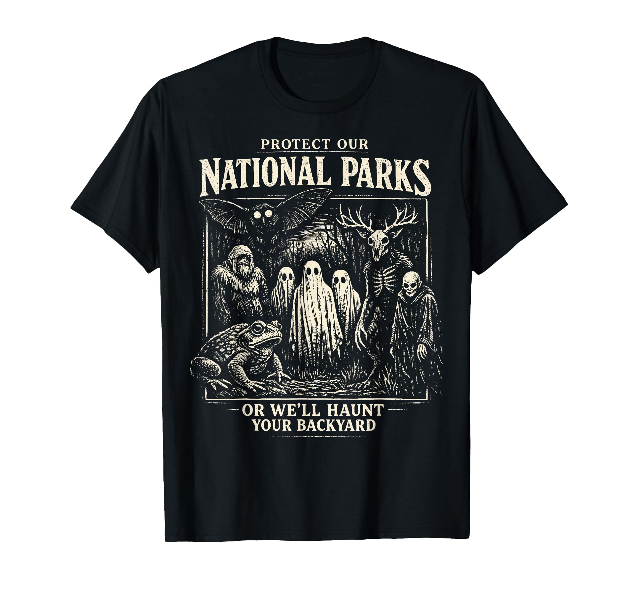 Protect Our National Parks Or Well Haunt T-Shirt - Graphic Print Men Women - T-Shirt, Sweatshirt, Hoodie