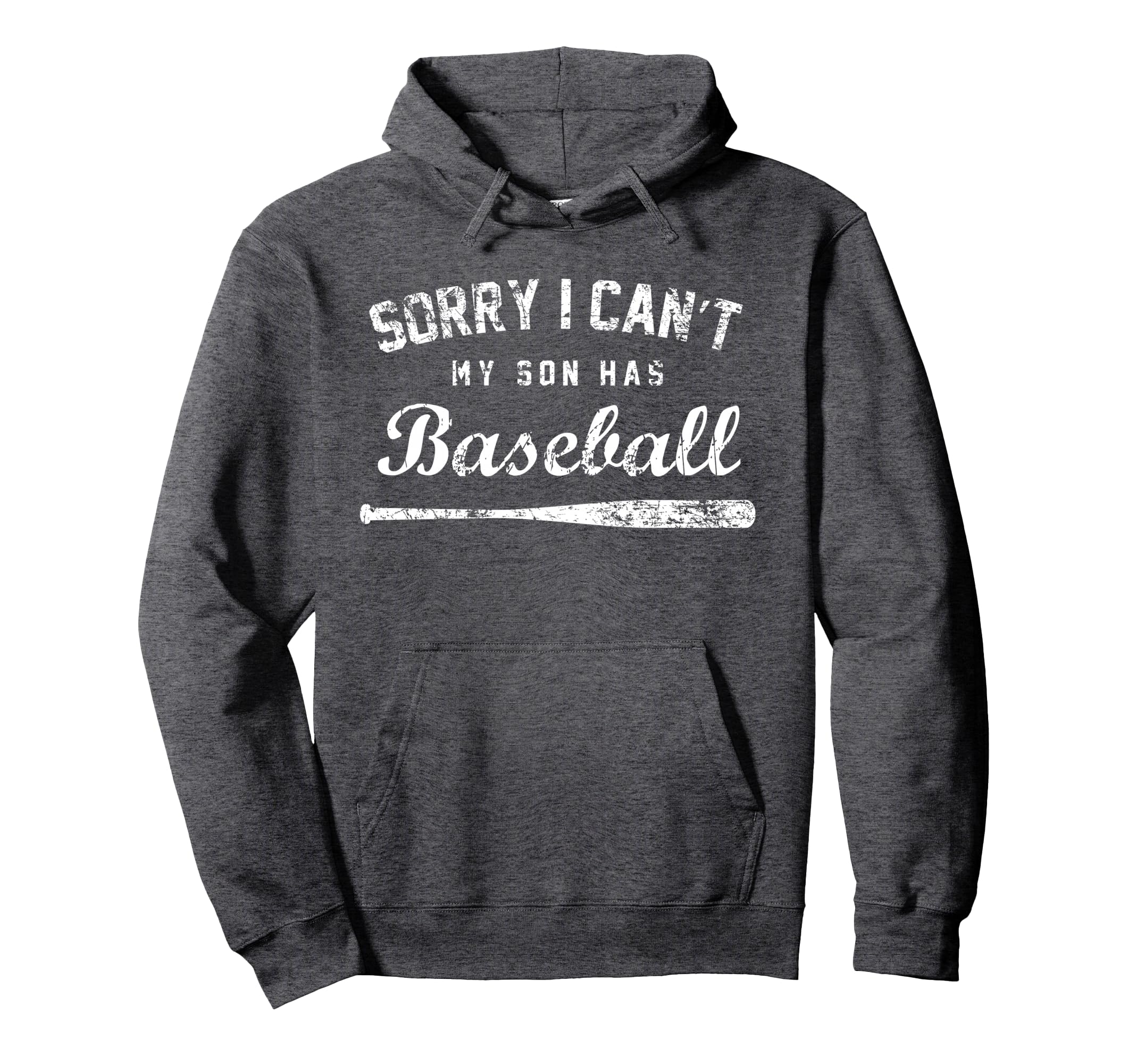 Sorry I Cant My Son Has Baseball Hoodie - Fun Novelty Design Men Women - T-Shirt, Sweatshirt, Hoodie