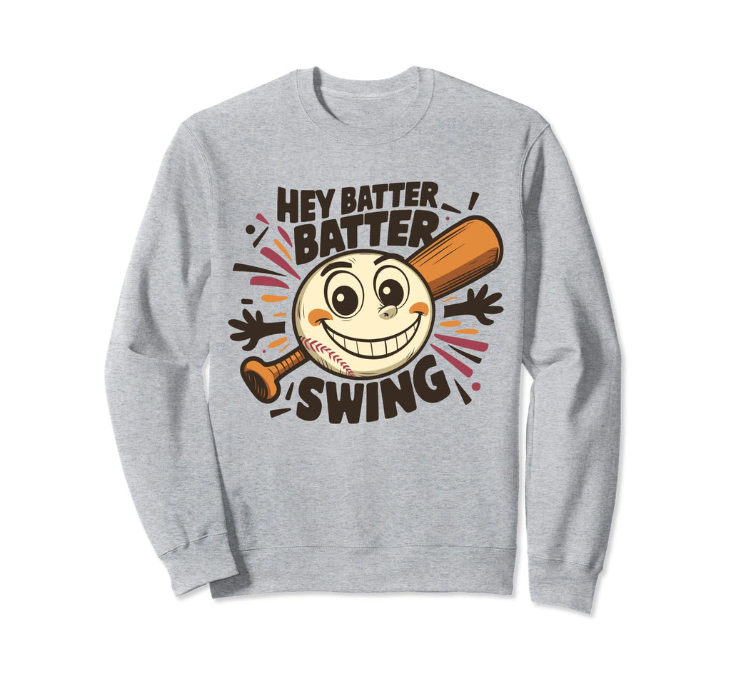 Hey Batter Batter Swing Baseball Sweatshirt - Trendy Graphic for Adults - T-Shirt, Sweatshirt, Hoodie