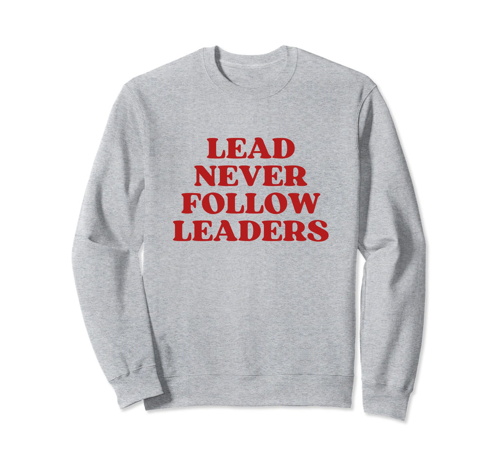 Lead Never Follow Leaders Y2K Sweatshirt - Minimalist Print for Adults - T-Shirt, Sweatshirt, Hoodie