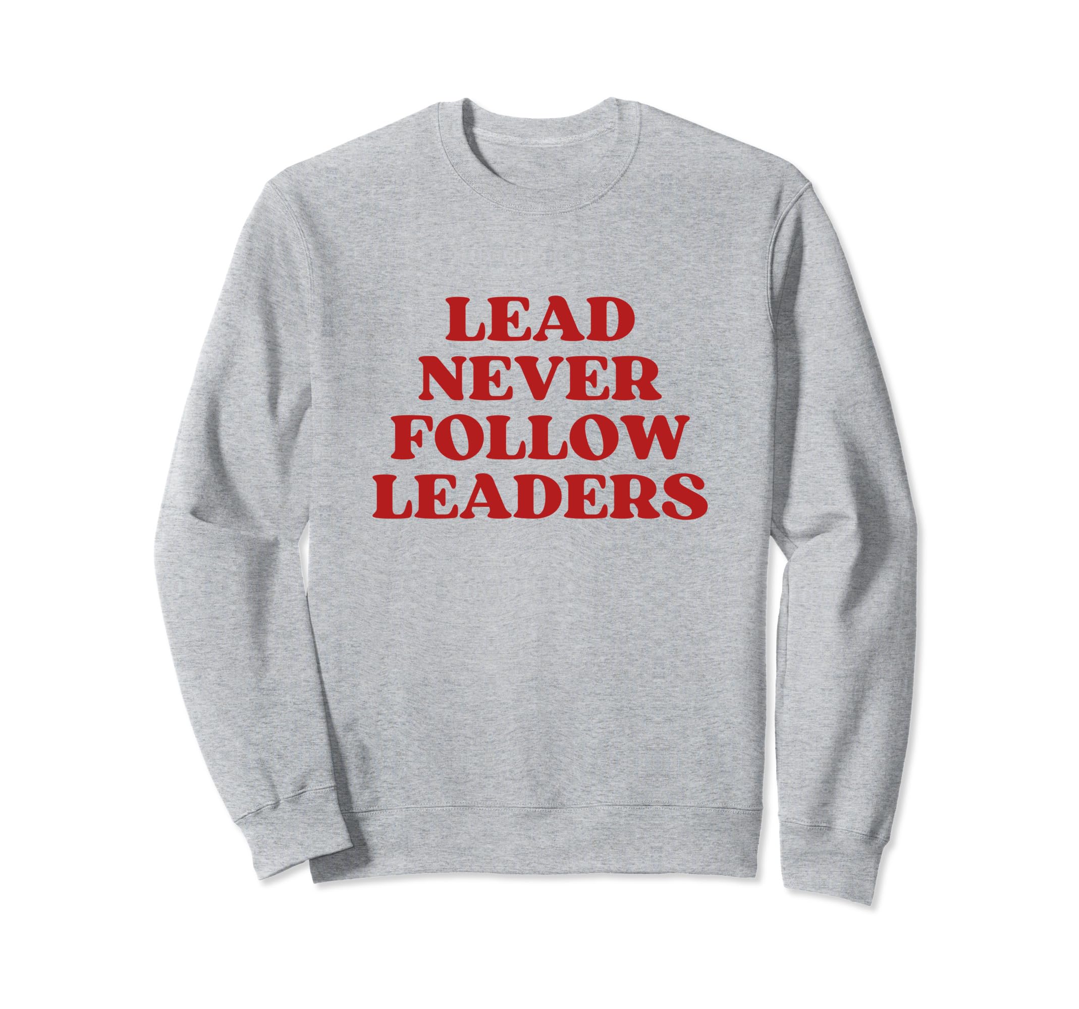 Lead Never Follow Leaders Y2K Sweatshirt - Minimalist Print for Adults - T-Shirt, Sweatshirt, Hoodie