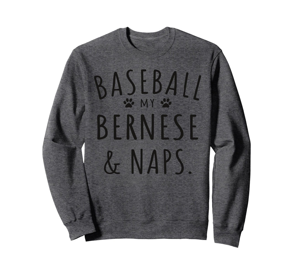 Baseball My Bernese Naps Funny Sweatshirt - Custom Art Print Men Women - T-Shirt, Sweatshirt, Hoodie