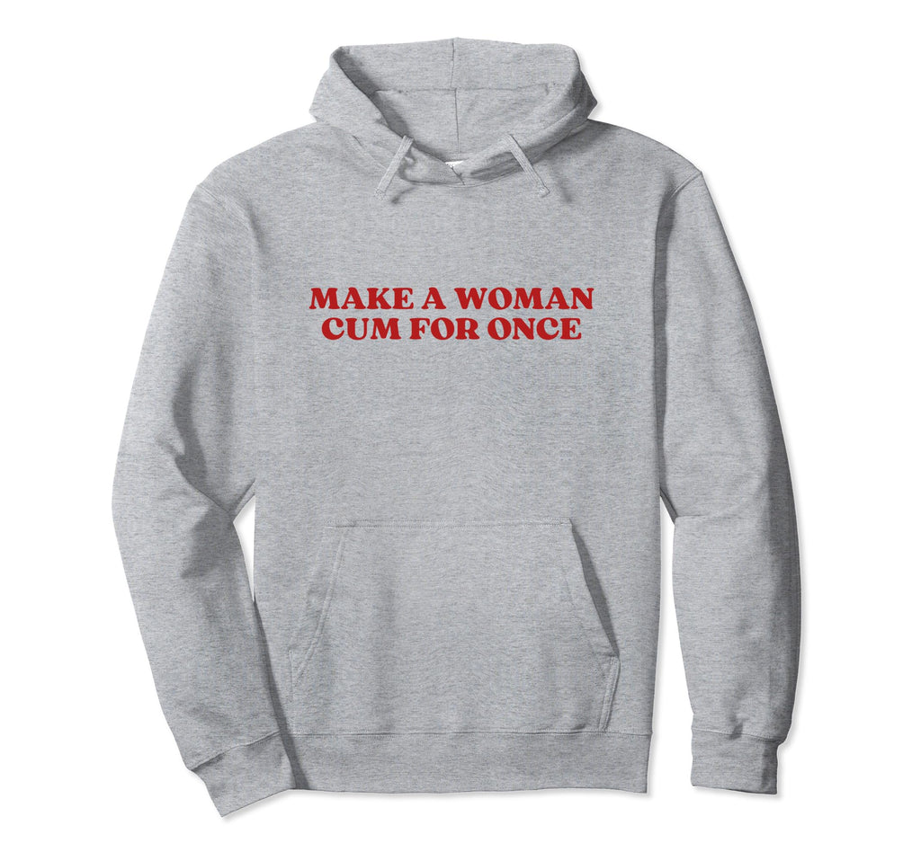 Make Cum Once Y2K Aesthetic Hoodie - Unique Graphic Unisex - T-Shirt, Sweatshirt, Hoodie