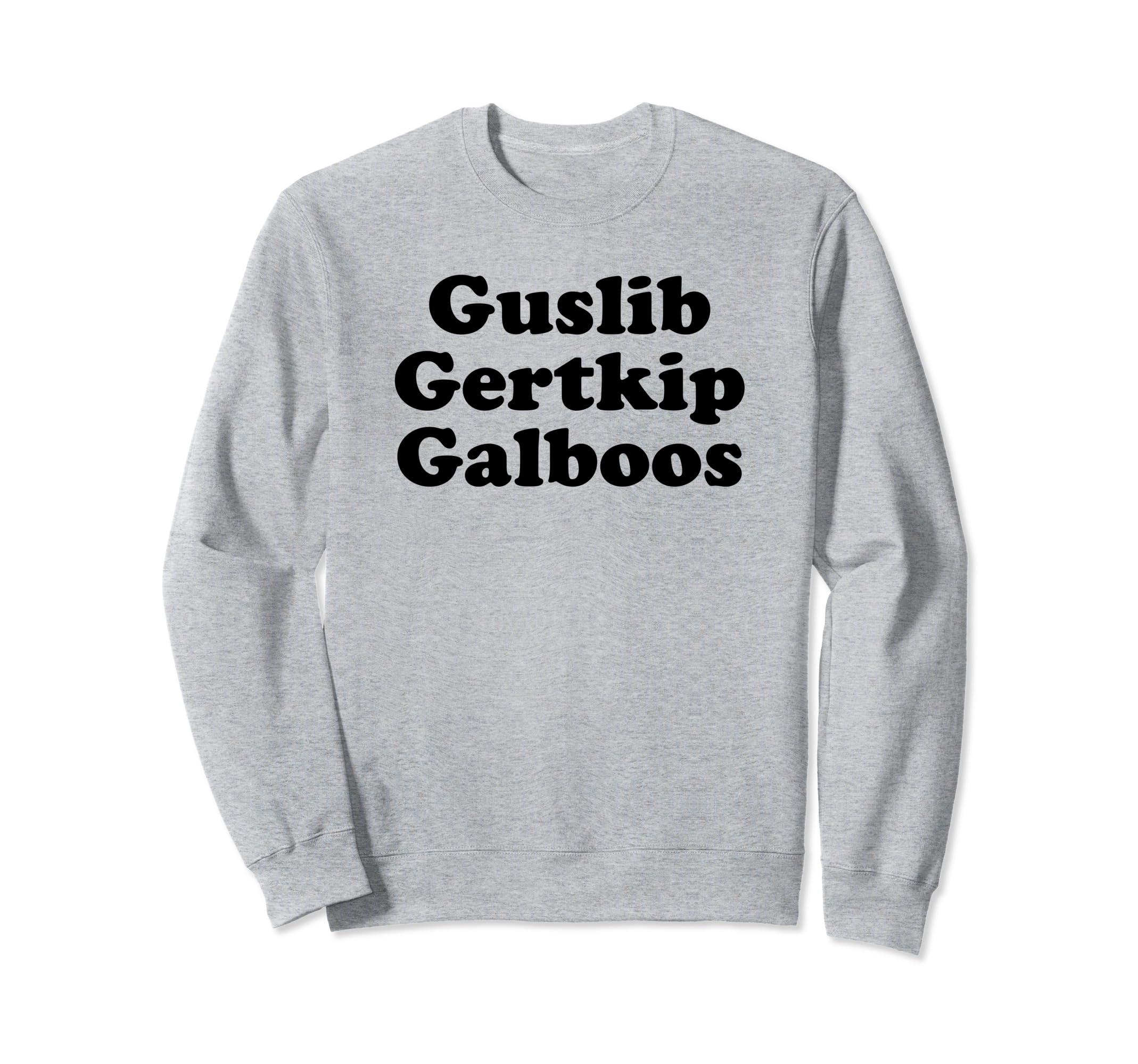 Guslib Gertkip Galboos Funny Y2K Sweatshirt - Custom Art Print Unisex - T-Shirt, Sweatshirt, Hoodie