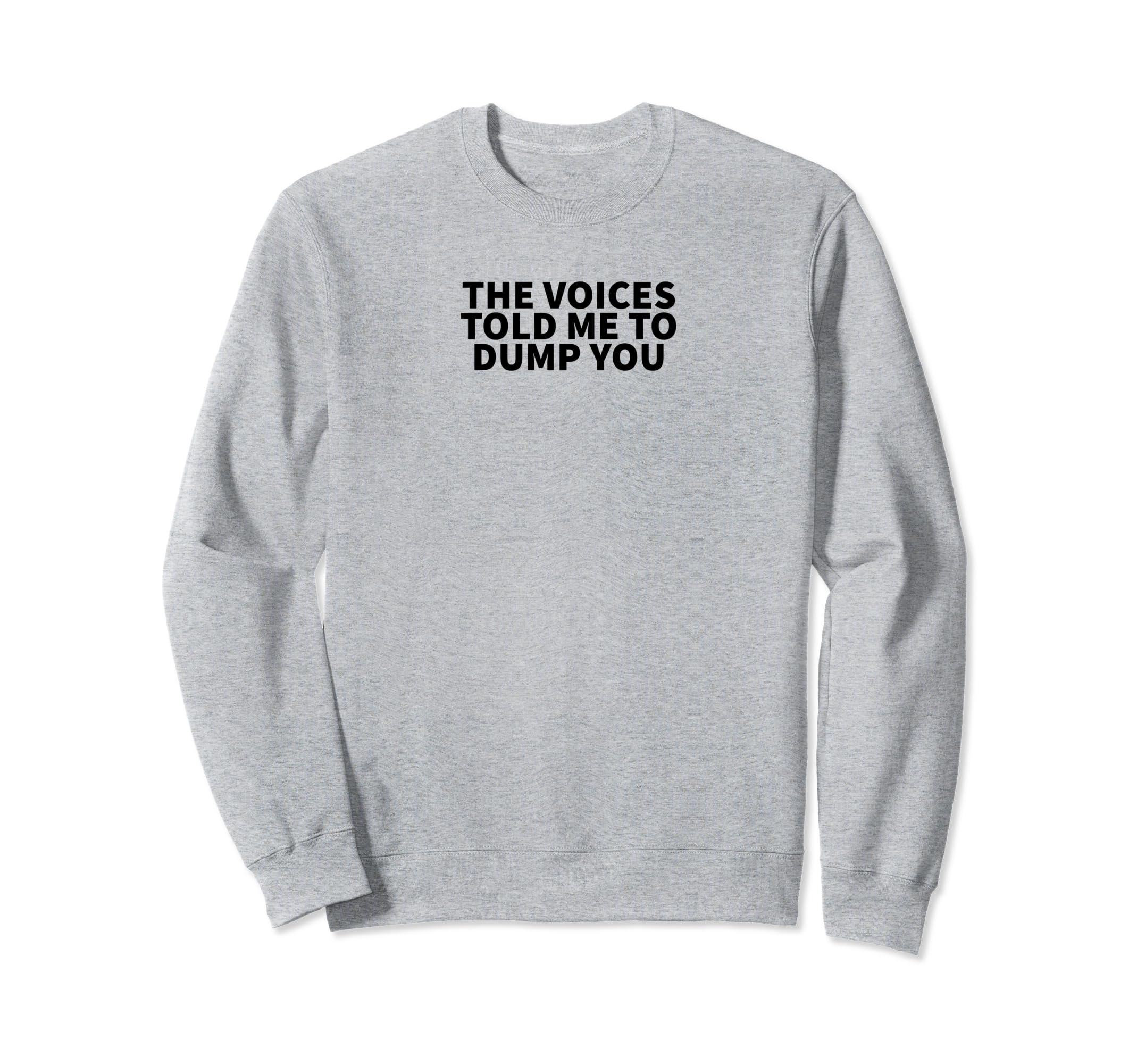 Voices Told Me To Dump You Y2K Aesthetic Sweatshirt - Trendy Graphic Unisex - T-Shirt, Sweatshirt, Hoodie