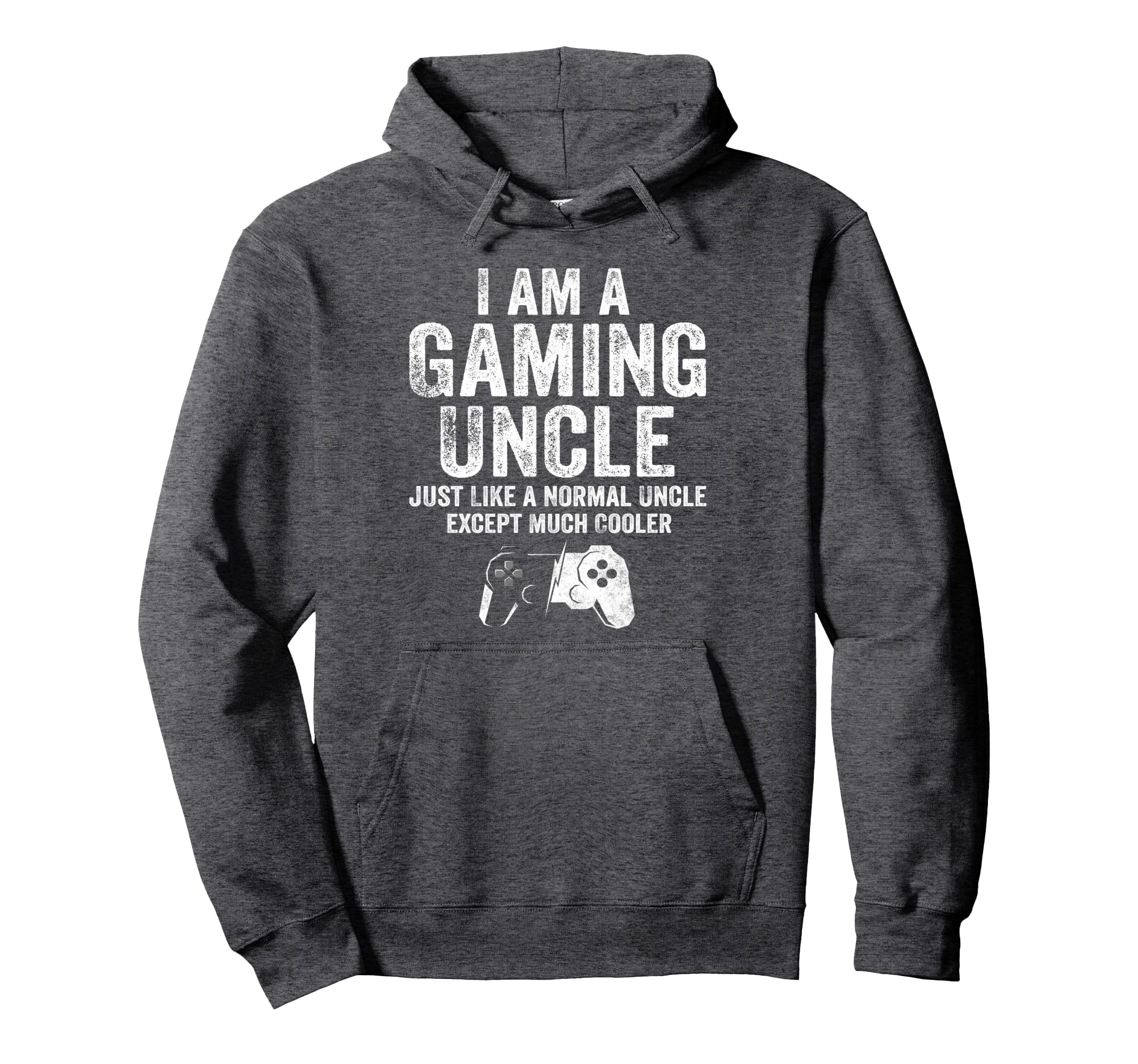 I Am Gaming Uncle Funny Video Gamer Hoodie - Trendy Graphic for Adults - T-Shirt, Sweatshirt, Hoodie