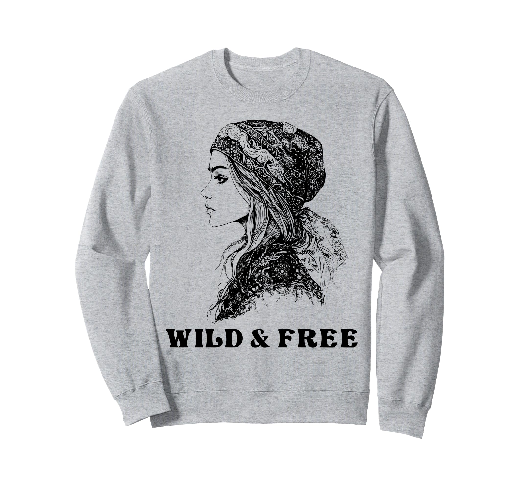 Wild And Free Bohemian Boho Hippie Sweatshirt - Trendy Graphic Men Women - T-Shirt, Sweatshirt, Hoodie