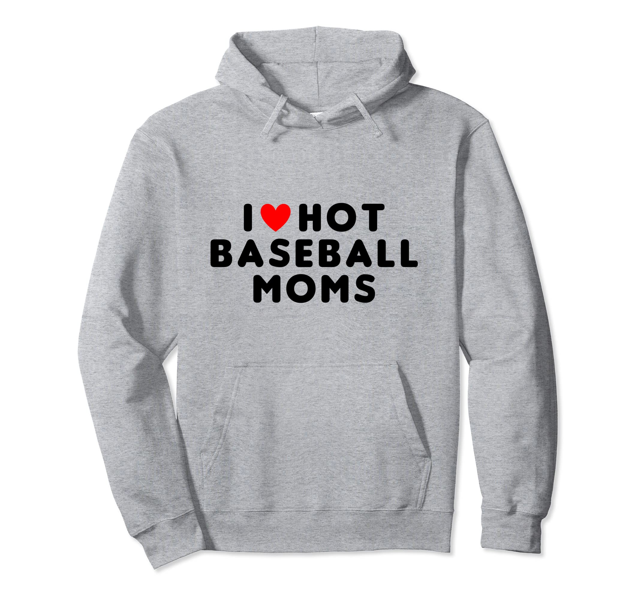 I Love Hot Baseball Moms Funny Red Hoodie - Custom Art Print for Adults - T-Shirt, Sweatshirt, Hoodie
