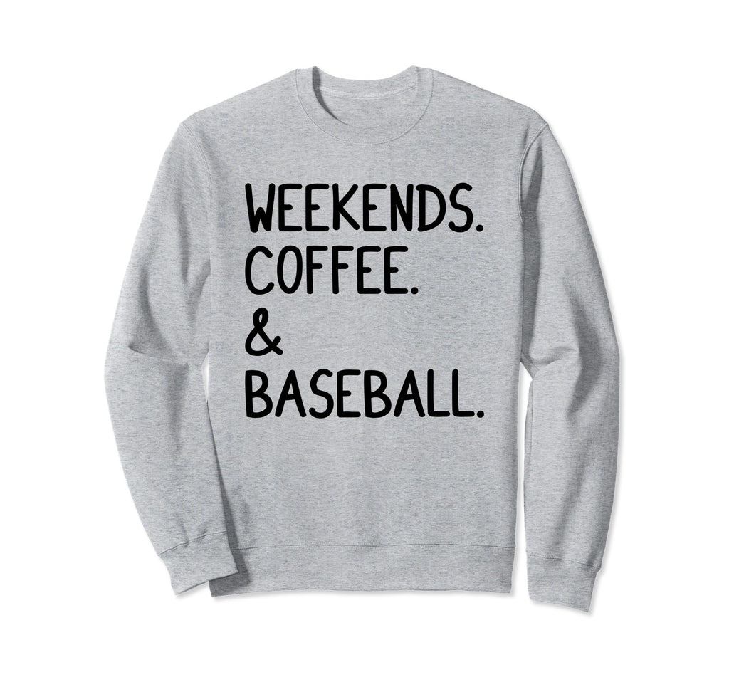 Weekends Coffee And Baseball Funny Sweatshirt - Graphic Print Unisex - T-Shirt, Sweatshirt, Hoodie
