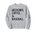 Weekends Coffee And Baseball Funny Sweatshirt - Graphic Print Unisex - T-Shirt, Sweatshirt, Hoodie