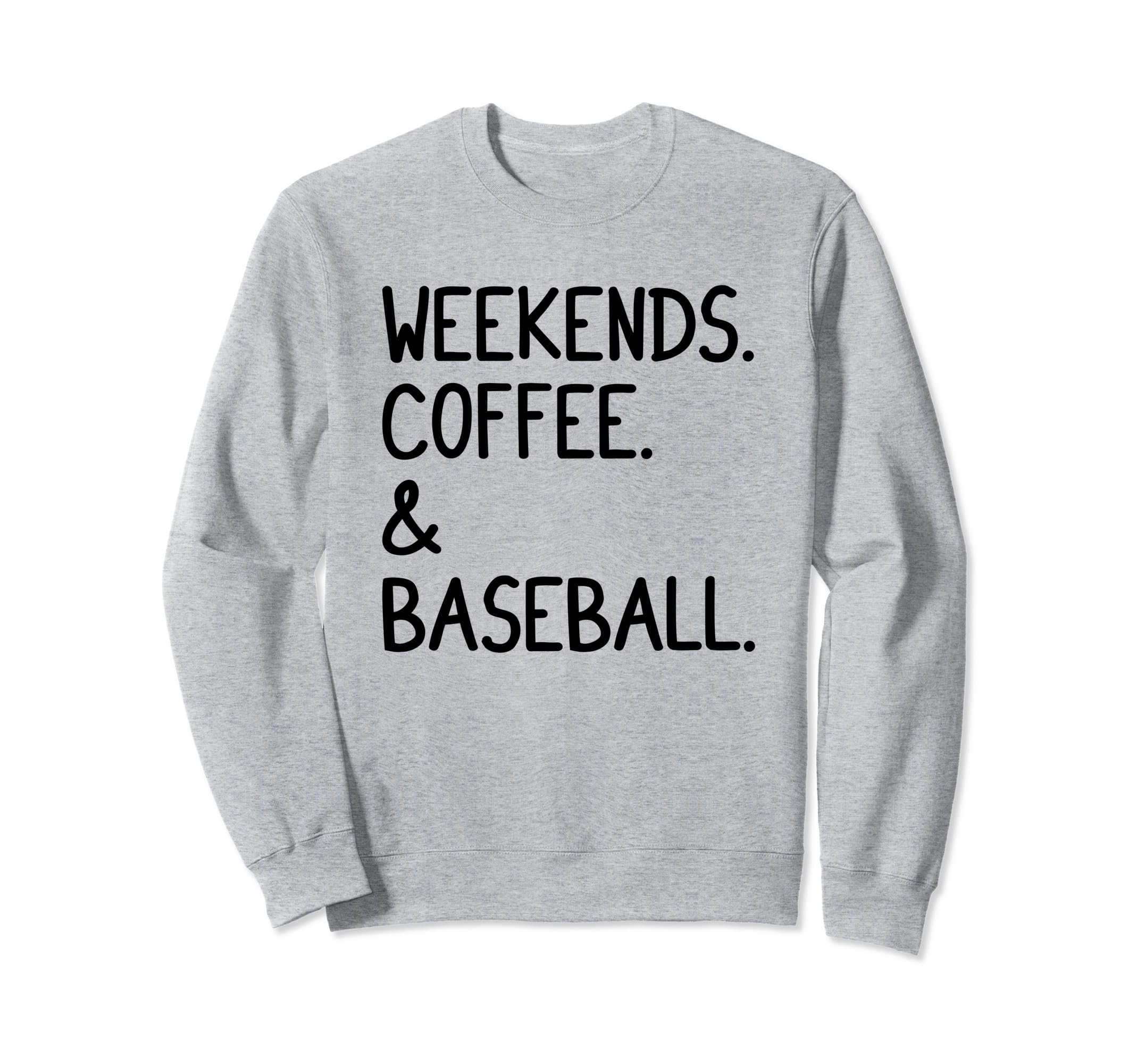 Weekends Coffee And Baseball Funny Sweatshirt - Graphic Print Unisex - T-Shirt, Sweatshirt, Hoodie