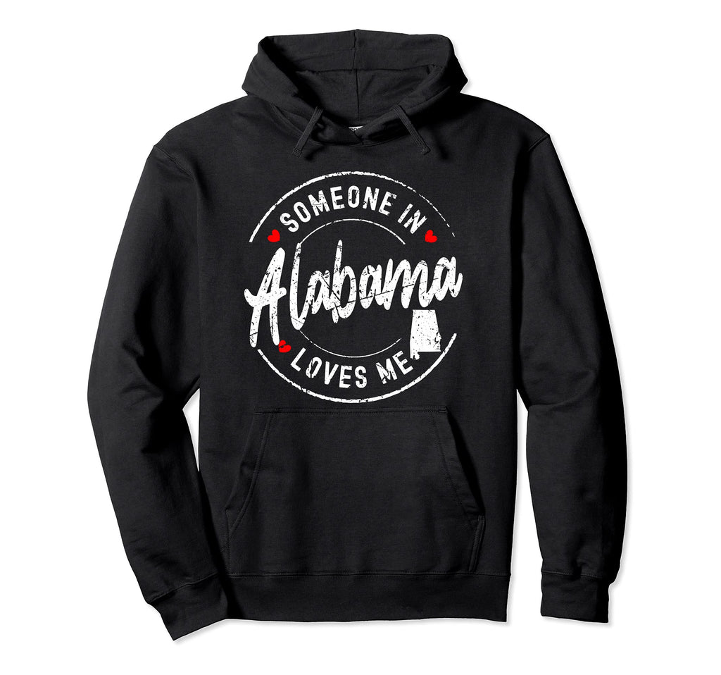 Someone Alabama Loves Me Distressed Hoodie - Graphic Print for Adults - T-Shirt, Sweatshirt, Hoodie