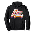 Roller Skating Skate 1970S Keep Rolling Hoodie - Trendy Graphic Men Women - T-Shirt, Sweatshirt, Hoodie