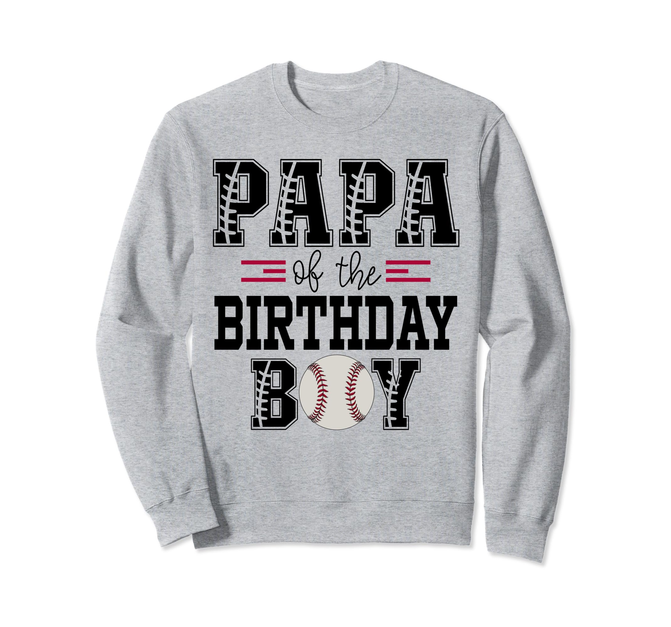 Papa Birthday Baseball Lover First Sweatshirt - Novelty Apparel Men Women - T-Shirt, Sweatshirt, Hoodie